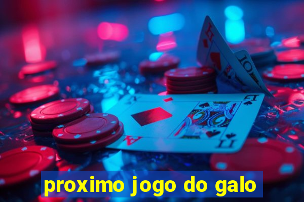 proximo jogo do galo